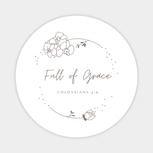 Full of Grace Colossians 4:6 Magnet